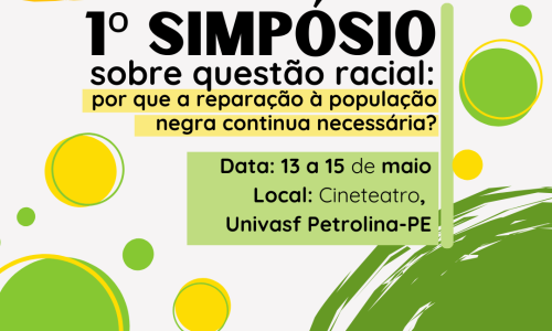 Simpósio sobre Questão Racial abre inscrições e chamada para submissão de trabalhos na Universidade Federal do Vale do São Francisco (Univasf), Petrolina-PE